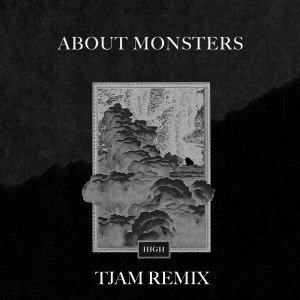 Dengarkan High - TJAM Remix (Radio Edit) lagu dari About Monsters dengan lirik