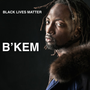 Dengarkan Black Lives Matter lagu dari B'Kem dengan lirik
