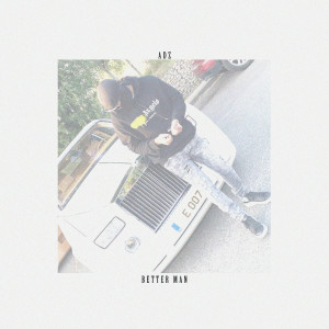 Listen to Better Man (Explicit) song with lyrics from Adz