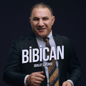 Listen to Bibican song with lyrics from Ədalət Şükürov