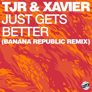 อัลบัม Just Gets Better (Banana Republic Remix) ศิลปิน TJR