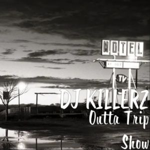 Listen to Outta Trip Show song with lyrics from DJ KILLERZ