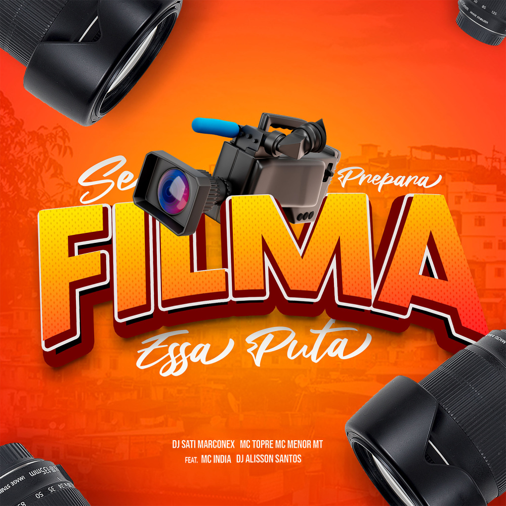 Se Prepara Filma Essa Puta (feat. Mc India & DJ Alisson Santos|Explicit)