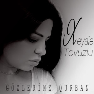 Listen to Gözlerine Qurban song with lyrics from Xeyale Tovuzlu