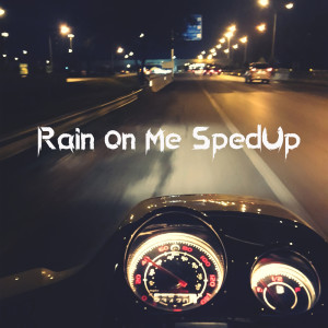 收听Killer Princess的Rain On Me (Sped Up)歌词歌曲