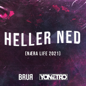 Album Heller Ned (Næra Life 2021) (Explicit) oleh Yonetro