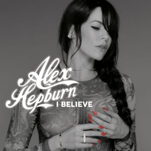 收聽Alex Hepburn的I Believe (Explicit)歌詞歌曲
