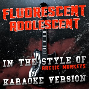 ดาวน์โหลดและฟังเพลง Fluorescent Adolescent (In the Style of Arctic Monkeys) [Karaoke Version] (In the Style of Arctic Monkeys|Karaoke Version) พร้อมเนื้อเพลงจาก ดารานักร้องหลายคน