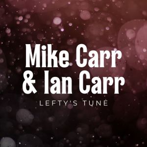 Mike Carr & Ian Carr的专辑Lefty's Tune