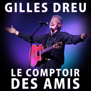 Gilles Dreu的專輯Le comptoir des amis