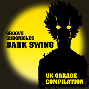 Album Dark swing uk garage compilation from Groove Chronicles (Noodles)