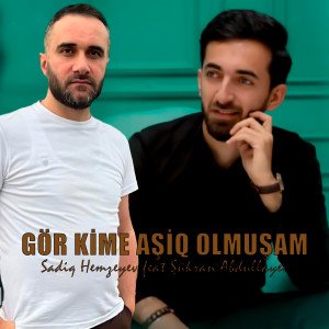 Album Gör Kime Aşiq Olmuşam from Sadiq Hemzeyev