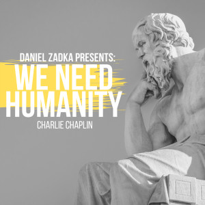 收听daniel Zadka的Daniel Zadka Present Charlie Chaplin - We Need Humanity歌词歌曲