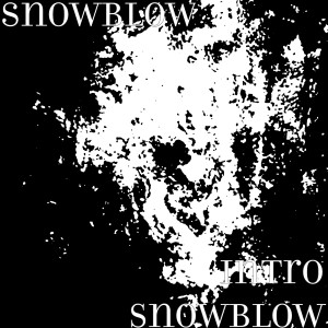Listen to Intro Snowblow song with lyrics from Snowblow