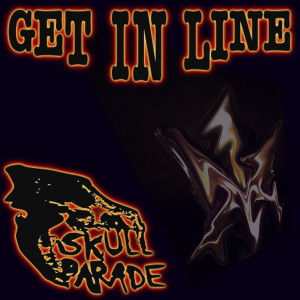 ดาวน์โหลดและฟังเพลง Get in Line พร้อมเนื้อเพลงจาก Skull Parade
