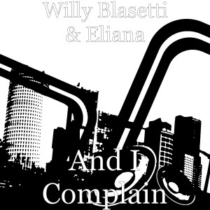 Dengarkan And I Complain lagu dari Willy Blasetti dengan lirik