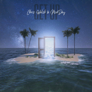 Dengarkan lagu Get Up nyanyian Chris Walsh dengan lirik