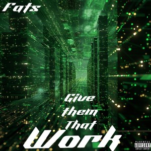 收聽Fats的Give Them That Work (Explicit)歌詞歌曲
