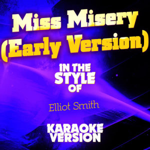 ดาวน์โหลดและฟังเพลง Miss Misery (Early Version) [In the Style of Elliot Smith] [Karaoke Version] พร้อมเนื้อเพลงจาก Ameritz Audio Karaoke