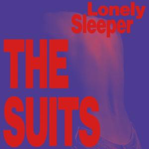 收聽The Suits的Lonely Sleeper (feat. Scott Flint & Jamie Jasper)歌詞歌曲