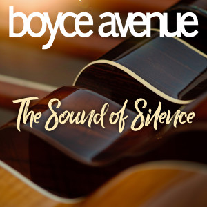 Listen to The Sound of Silence song with lyrics from Boyce Avenue