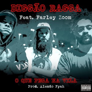 ดาวน์โหลดและฟังเพลง O Que Pega na Vila พร้อมเนื้อเพลงจาก Diggão Ragga