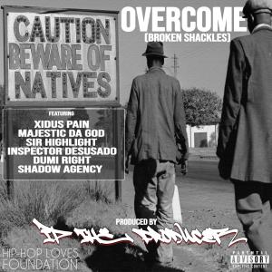 อัลบัม Overcome (Broken Shackles) (feat. Shadow Agency, Xidus Pain, Sir Highlight, Inspector Desusado, Dumi Right & Majestic Da God) [Explicit] ศิลปิน Hip Hop Loves