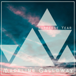 ดาวน์โหลดและฟังเพลง Happiest Year พร้อมเนื้อเพลงจาก Madeline Galloway