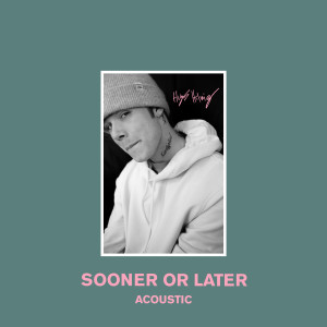 Album Sooner or Later (Acoustic) from Hugo Helmig