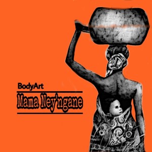 ดาวน์โหลดและฟังเพลง Mama Ney'ngane พร้อมเนื้อเพลงจาก Bodyart