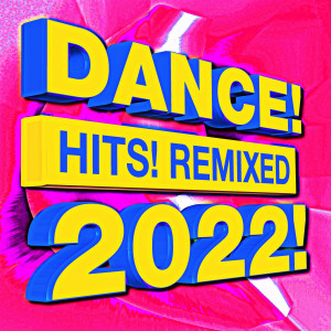 Ultimate Dance Factory的專輯Dance! Hits! Remixed 2022!