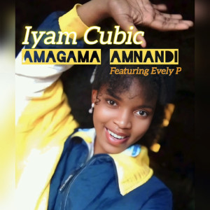 收聽Iyam Cubic的Amagama Anmnandi歌詞歌曲