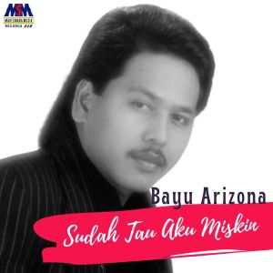 收听Bayu Arizona的Sudah Tahu Aku Miskin (Koplo)歌词歌曲