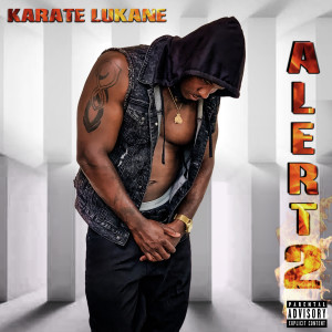 KARATE LUKANE的专辑Alert 2 (Explicit)