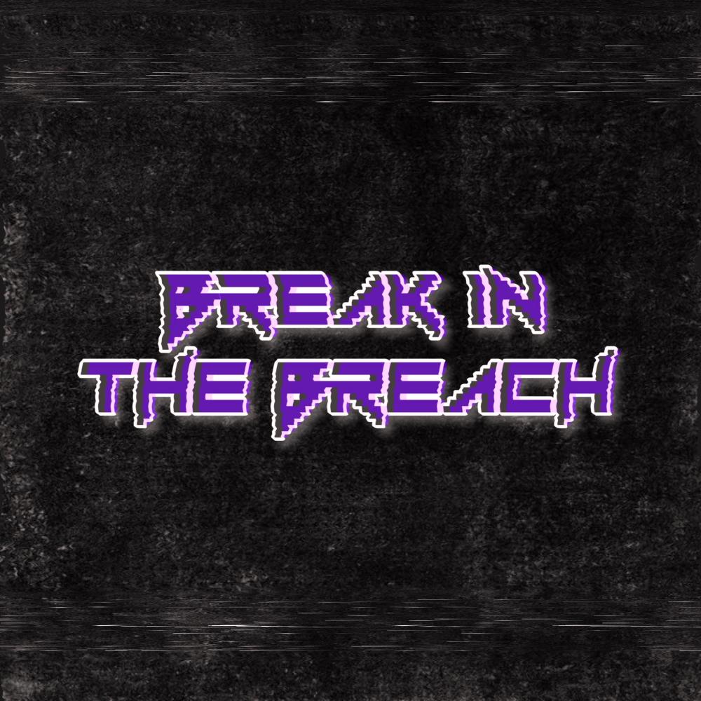 Break In The Breach