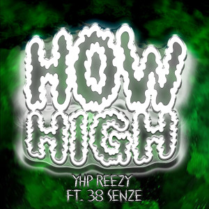 Listen to How High song with lyrics from YHP REEZY