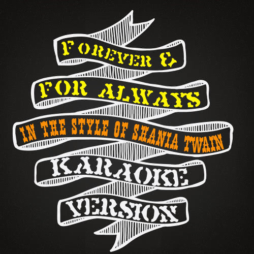 Forever & For Always (In the Style of Shania Twain) [Karaoke Version] (Karaoke Version)