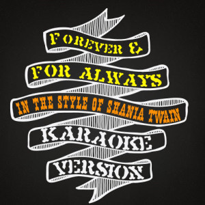 收聽Karaoke - Ameritz的Forever & For Always (In the Style of Shania Twain) [Karaoke Version] (Karaoke Version)歌詞歌曲