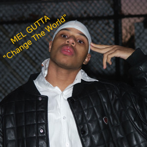 ดาวน์โหลดและฟังเพลง Change the World (Explicit) พร้อมเนื้อเพลงจาก Mel Gutta
