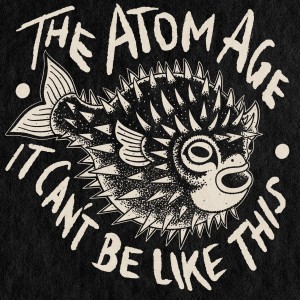 The Atom Age的專輯It Can't Be Like This