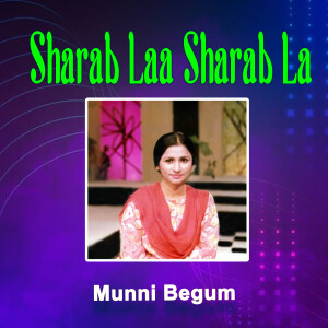 Munni Begum的專輯Sharab Laa Sharab La