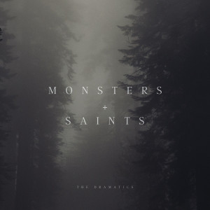 The Dramatics的专辑Monsters + Saints