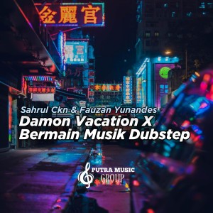 ดาวน์โหลดและฟังเพลง Damon Vacation X Bermain Musik Dubstep (Remix) พร้อมเนื้อเพลงจาก Sahrul Ckn