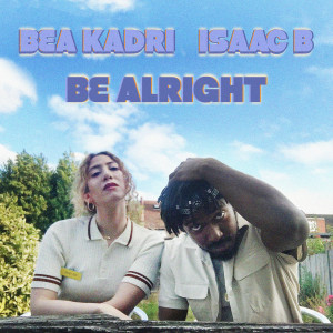 ดาวน์โหลดและฟังเพลง Be Alright พร้อมเนื้อเพลงจาก Bea Kadri