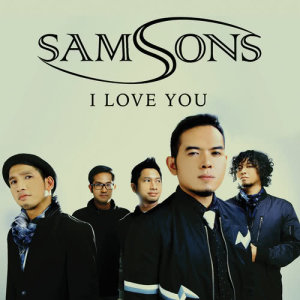 ดาวน์โหลดและฟังเพลง I Love You พร้อมเนื้อเพลงจาก SAMSONS