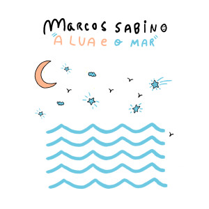 Album A Lua e o Mar oleh Marcos Sabino
