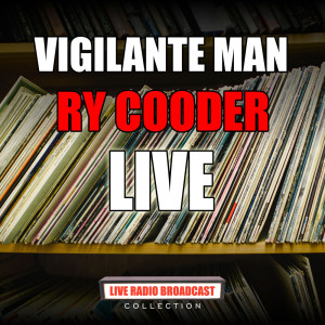 Listen to Vigilante Man (Live) song with lyrics from Ry Cooder