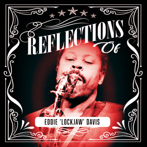 อัลบัม Reflections of Eddie "Lockjaw" Davis ศิลปิน Eddie "Lockjaw" Davis