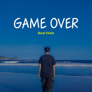 Listen to Game Over song with lyrics from Noval Khafa