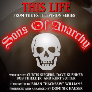 อัลบัม "This Life" - Theme song for the F/X tv series "Sons Of Anarchy" (Curtis Siegers) ศิลปิน Brian "Hacksaw" Williams